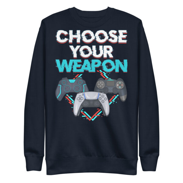 Battle-Ready Style: 'Choose Your Weapon' Unisex Premium Sweatshirt