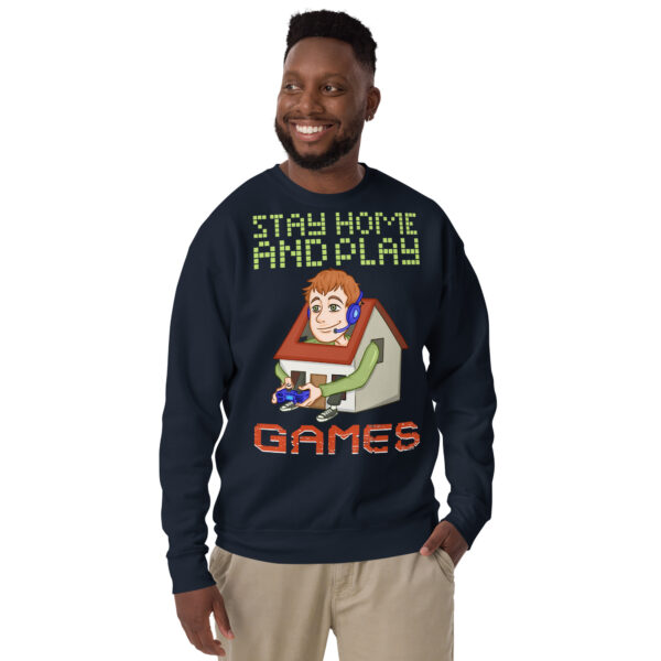 Exclusive Gamer's Edition: Stay Home and Play Games Sweatshirt - Image 12