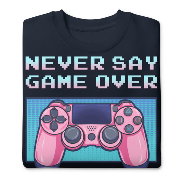 Power-Up in Style: 'Never Say Game Over' Unisex Premium Sweatshirt! - Image 20