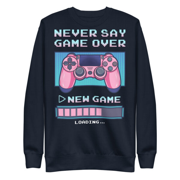 Power-Up in Style: 'Never Say Game Over' Unisex Premium Sweatshirt! - Image 26