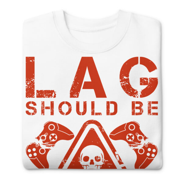 Zero Lag, Full Comfort: 'Lag Should Be Illegal' Unisex Premium Sweatshirt! - Image 13