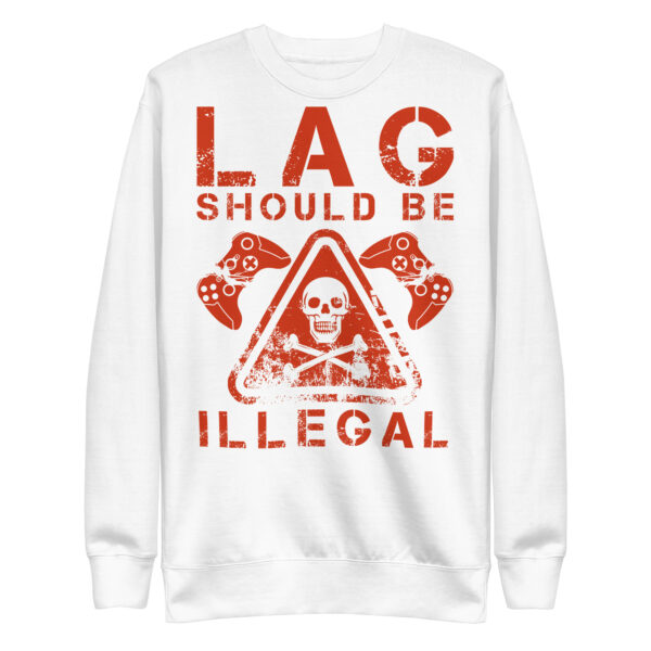 Zero Lag, Full Comfort: 'Lag Should Be Illegal' Unisex Premium Sweatshirt! - Image 22