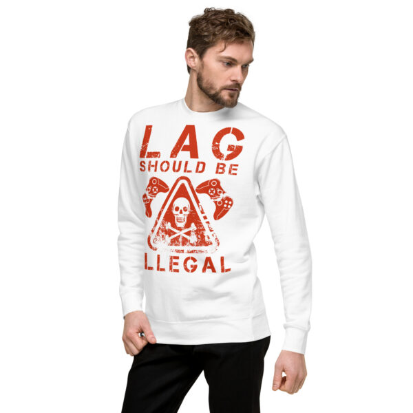 Zero Lag, Full Comfort: 'Lag Should Be Illegal' Unisex Premium Sweatshirt! - Image 17