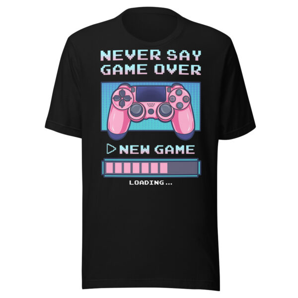 Restart Your Style: 'Never Say Game Over' Unisex T-Shirt!