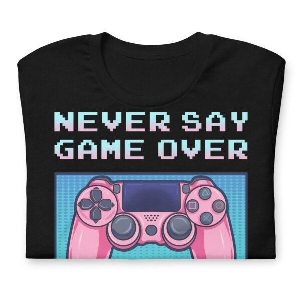 Restart Your Style: 'Never Say Game Over' Unisex T-Shirt! - Image 10