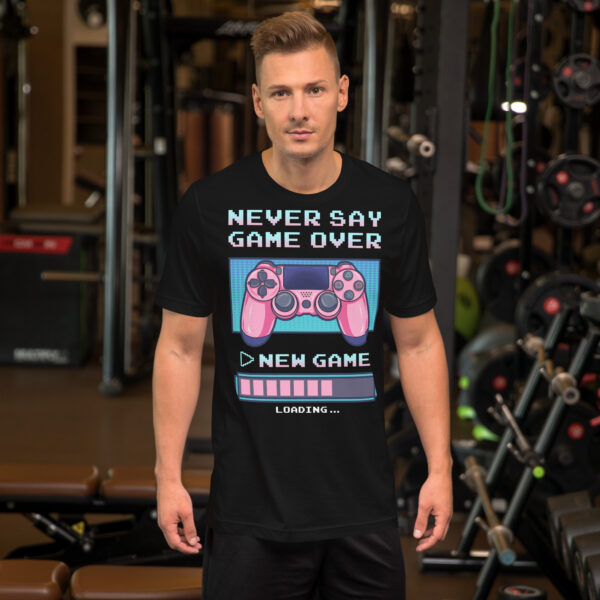 Restart Your Style: 'Never Say Game Over' Unisex T-Shirt! - Image 16