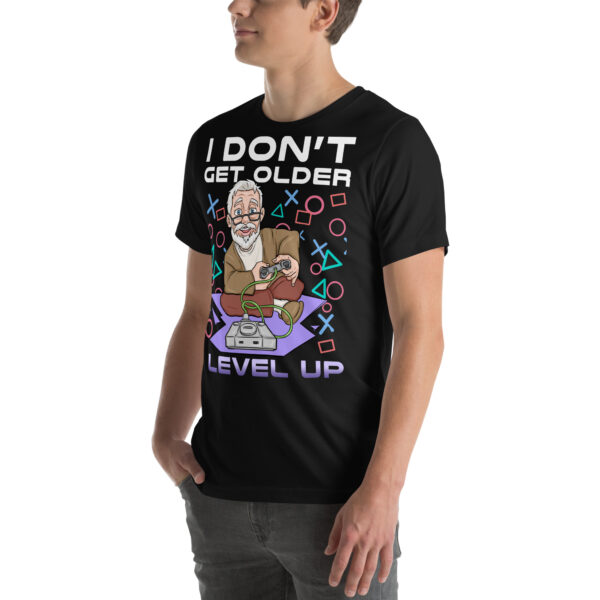 I Don't Get Older, I Level Up - Gamer's Unisex T-Shirt - Image 19