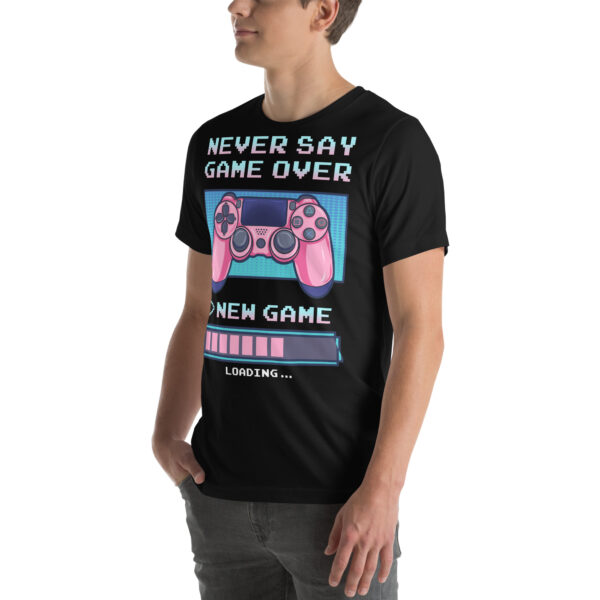 Restart Your Style: 'Never Say Game Over' Unisex T-Shirt! - Image 20